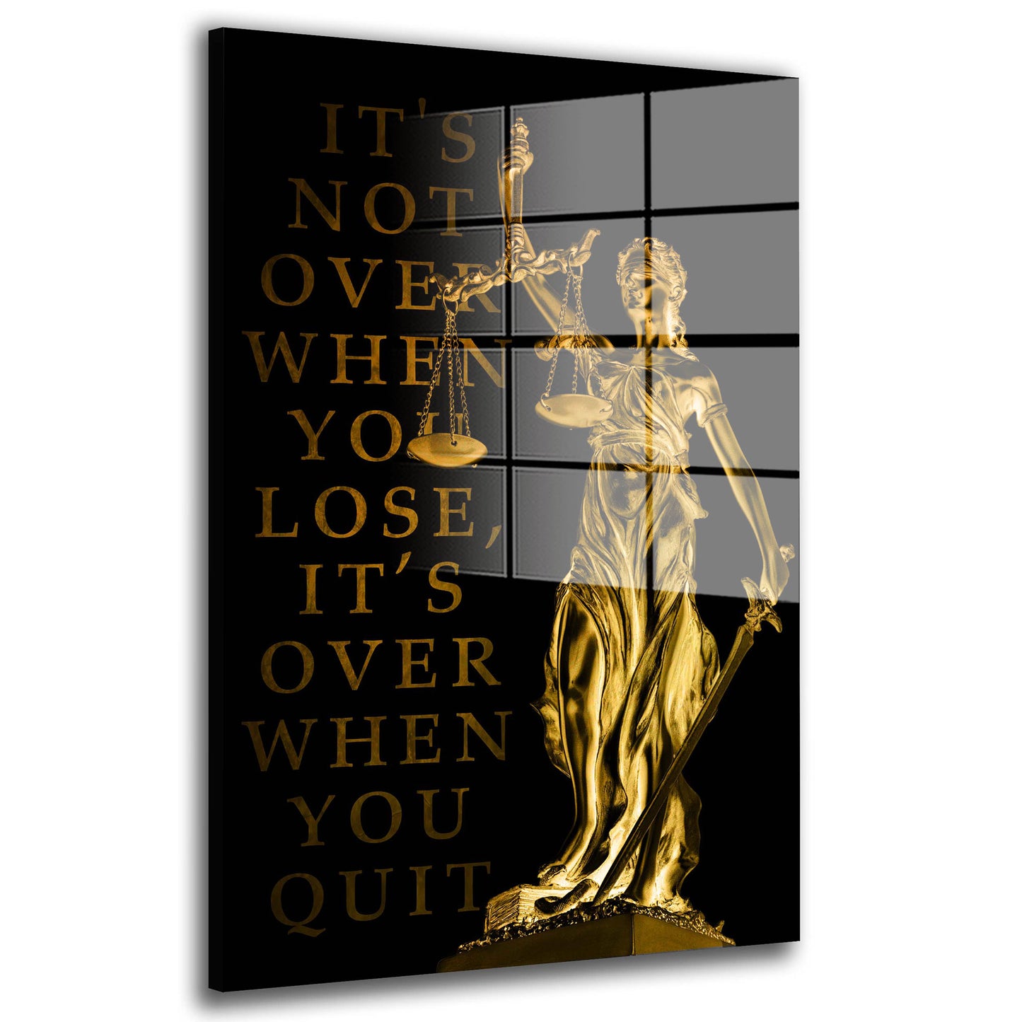 Justitia It Is Not Over When You Lose, It Is Over When You Quit Acrylglasbild Wandbild XL