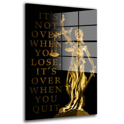 Justitia It Is Not Over When You Lose, It Is Over When You Quit Acrylglasbild Wandbild XL