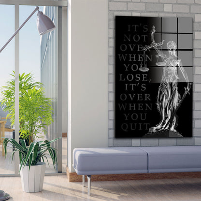 Justitia It Is Not Over When You Lose, It Is Over When You Quit Silver Acrylglasbild Wandbild